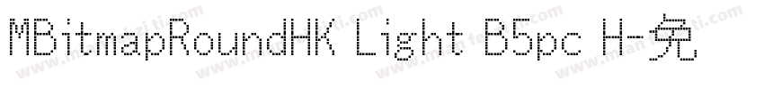 MBitmapRoundHK Light B5pc H字体转换